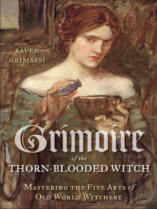 Title details for Grimoire of the Thorn-Blooded Witch by Raven Grimassi - Available